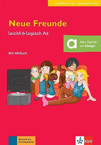 Neue Freunde: Deutsche Lektüre A2. Buch mit Audios (leicht & logisch: Lektüren für Jugendliche)